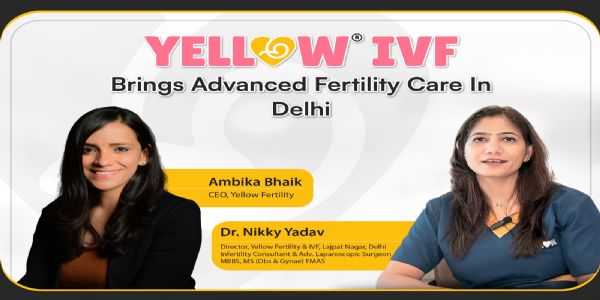दिल्ली में आईवीएफ सेंटर येलो फर्टिलिटी की शुरुआत, बांझपन की समस्याओं का मिलेगा समाधान